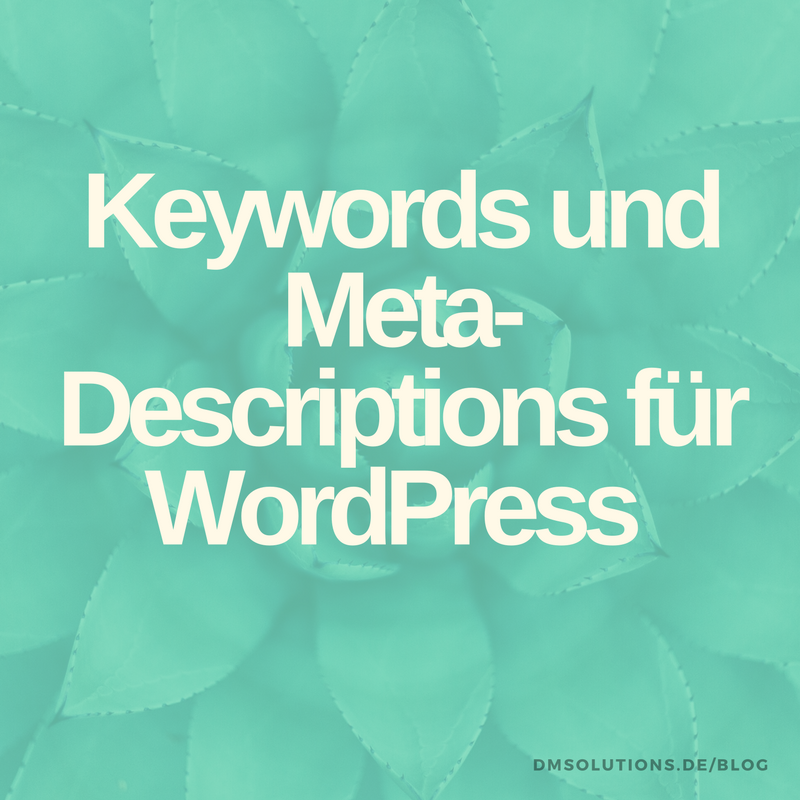 Lernen Sie, wie Sie Keywords und Meta Descriptions in Ihren WordPress Blog einbauen
