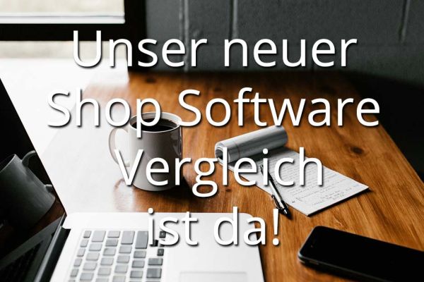 Finden Sie die passende Shop Software mit unserem neuen Shop Software Vergleich