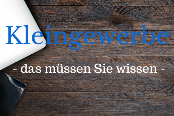 Kleingewerbe anmelden - das sollten Sie darüber wissen