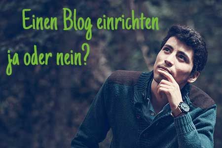 Stellen Sie sich auch die Frage, ob Sie einen Blog einrichten sollen?