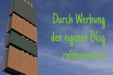 Blog eröffnen - Durch Werbung den eigenen Blog refinanzieren