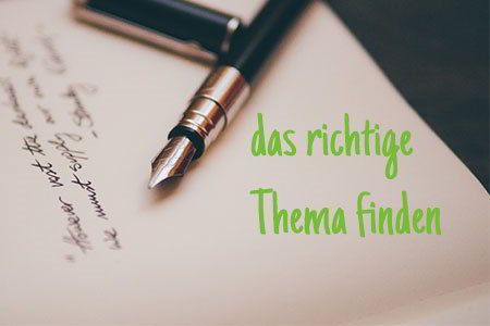 Das richtige Thema finden!
